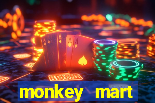 monkey mart dinheiro infinito